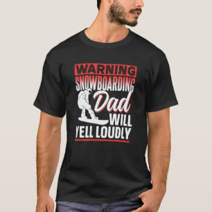 Camiseta Aviso: Pai de Snowboard Gritará Alto Neve