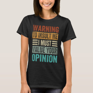 Camiseta Aviso Para Me Insultar Eu Devo Valorizar Sua Opini
