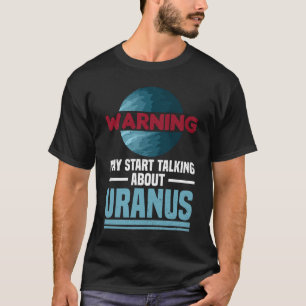 Camiseta Aviso - Pode Começar A Falar De Urano - Urano