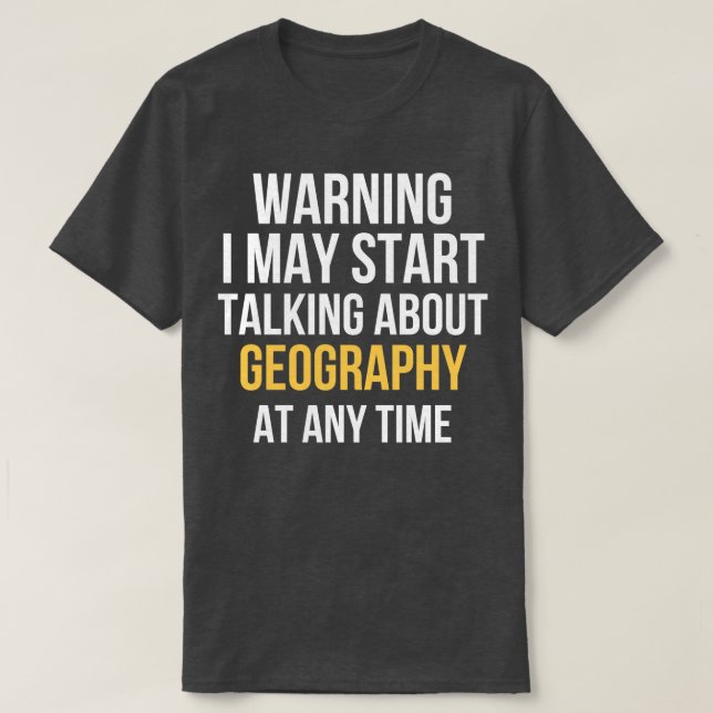 Camiseta Aviso Pode Começar A Falar Sobre A Geografia (3) (Frente do Design)