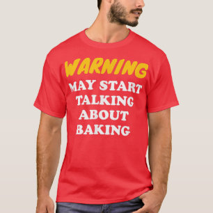 Camiseta Aviso Pode Começar A Falar Sobre Baking 2825