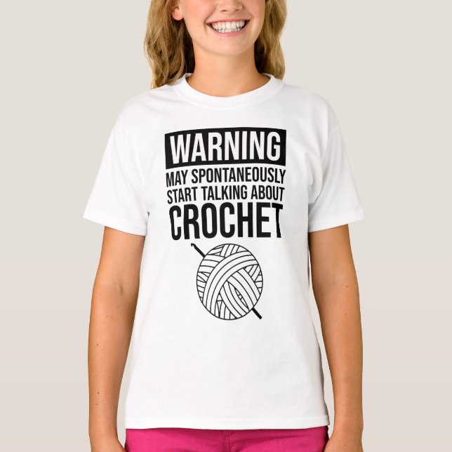 Camiseta Aviso - Pode Começar a Falar Sobre Crochê (Frente)