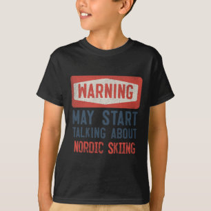 Camiseta Aviso Pode Começar a Falar Sobre Esqui Nórdico 