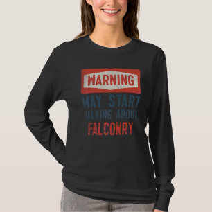 Camiseta Aviso Pode Começar A Falar Sobre Falconry