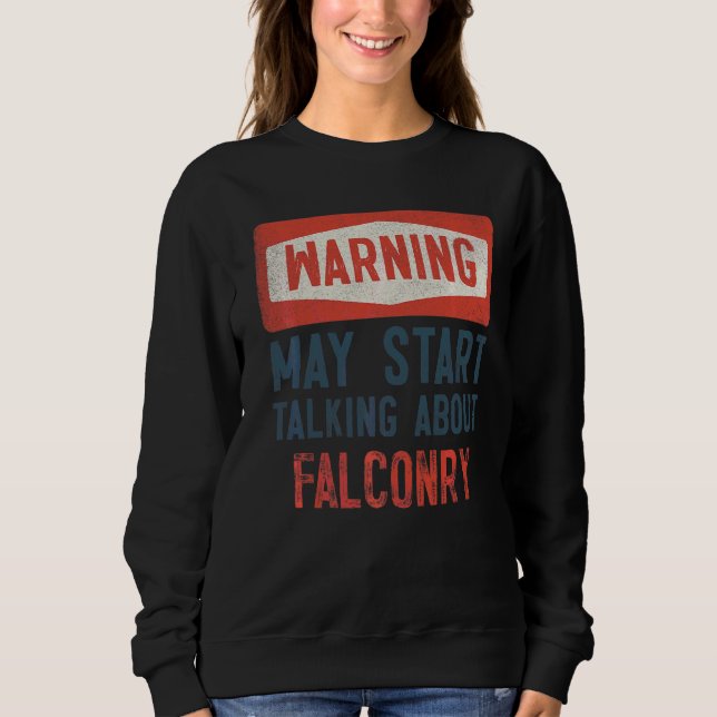 Camiseta Aviso Pode Começar A Falar Sobre Falconry (Frente)