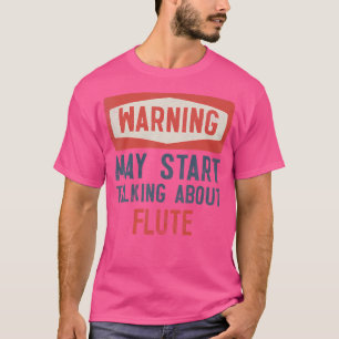 Camiseta Aviso Pode Começar A Falar Sobre Flute