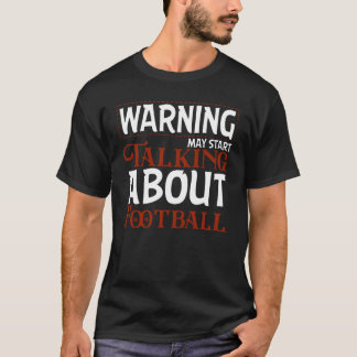 Camiseta Aviso Pode Começar a Falar Sobre Futebol
