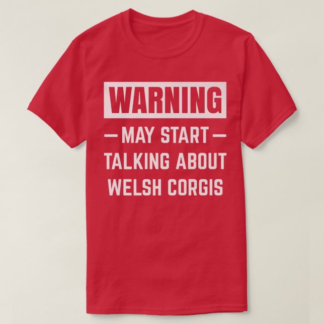 Camiseta Aviso Pode Começar A Falar Sobre O Cão D Do Welsh  (Frente do Design)
