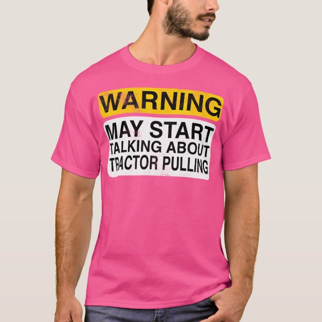Camiseta Aviso Pode Começar a Falar Sobre Reboque de Trator (Frente)