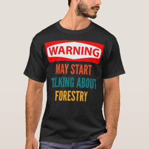 Camiseta Aviso Pode Começar A Falar Sobre Silvicultura