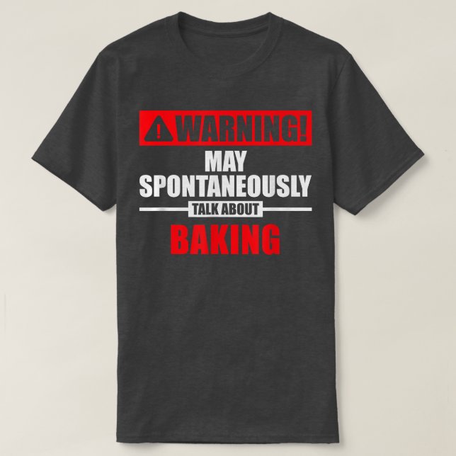 Camiseta Aviso Pode Falar Espontaneamente Sobre Baking 2821 (Frente do Design)