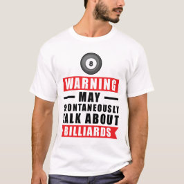 Camiseta Aviso Pode Falar Espontaneamente Sobre Bilhar