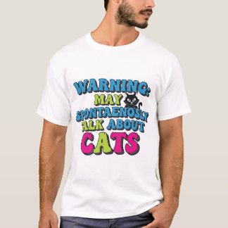 Camiseta Aviso Pode Falar Espontaneamente Sobre Gatos