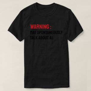 Camiseta Aviso: Pode Falar Espontaneamente Sobre IA