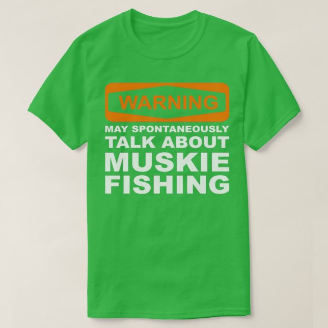 Camiseta Aviso Pode Falar Espontaneamente Sobre Muskie Fish (Frente do Design)