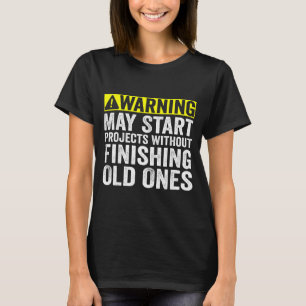 Camiseta Aviso Pode Iniciar Projetos Sem Concluir os Antigo