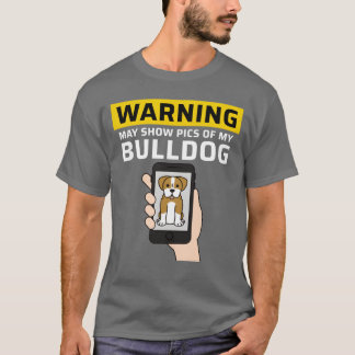 Camiseta Aviso Pode Mostrar Fotos Do Meu Presente Do Bulldo