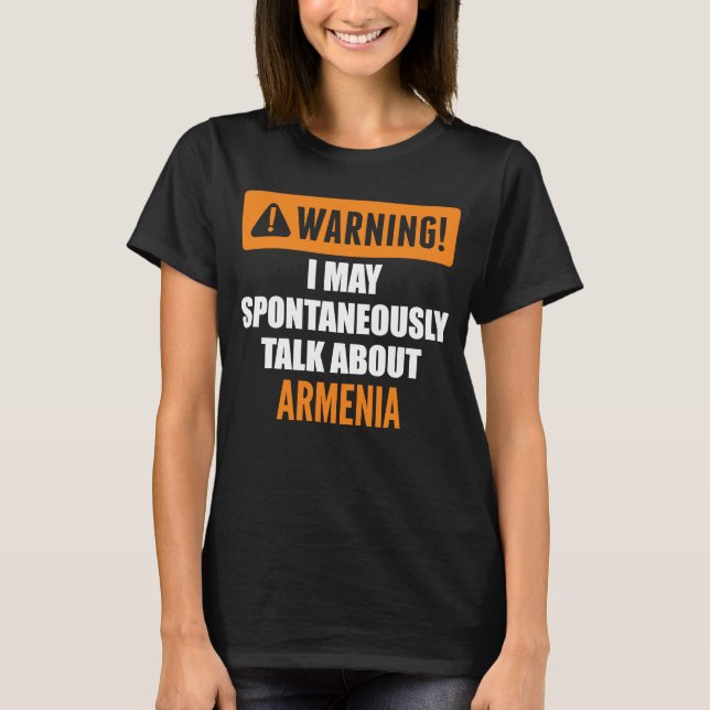 Camiseta Aviso Posso Falar Espontaneamente Sobre A Armênia (Frente)