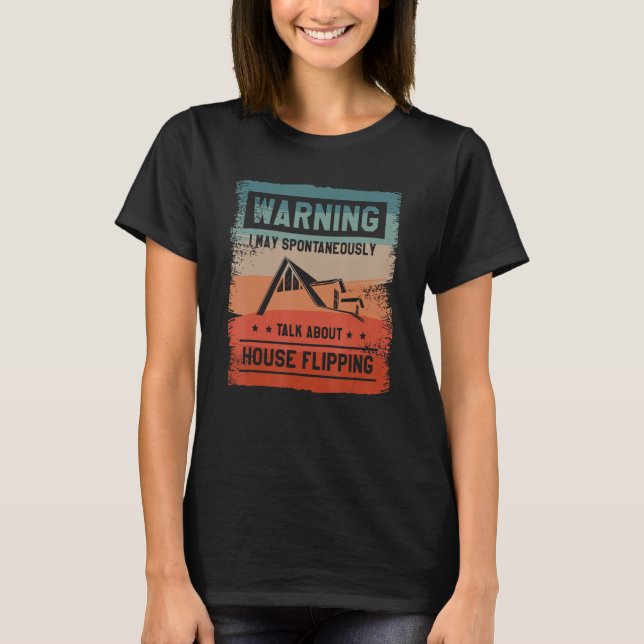 Camiseta Aviso Posso Falar Espontaneamente Sobre House Flip (Frente)