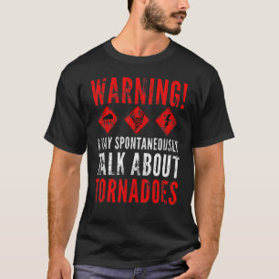 Camiseta Aviso Posso Falar Espontaneamente Sobre Tornadoes