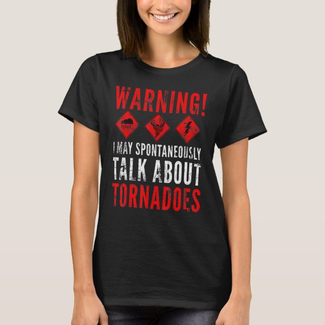 Camiseta Aviso Posso Falar Espontaneamente Sobre Tornadoes  (Frente)