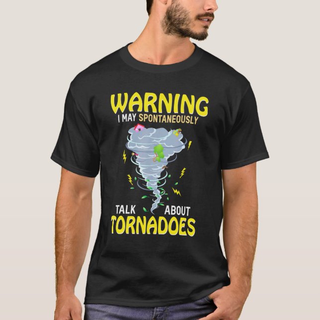 Camiseta Aviso Posso Falar Espontaneamente Sobre Tornadoes (Frente)