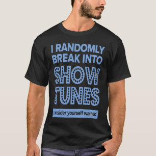Camiseta Aviso Que Eu Quebro Aleatoriamente No Show Tunes T