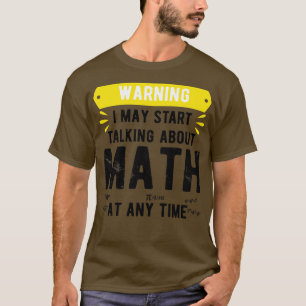 Camiseta Aviso Que Posso Começar A Falar De Matemática A Qu