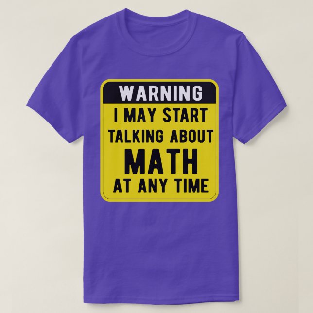 Camiseta Aviso Que Posso Começar A Falar De Matemática A Qu (Frente do Design)
