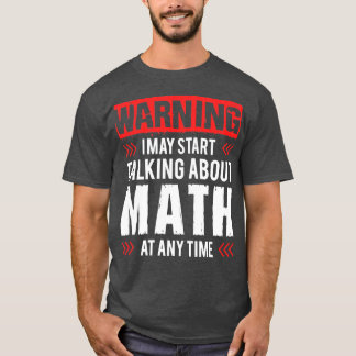 Camiseta Aviso Que Posso Começar A Falar De Matemática A Qu