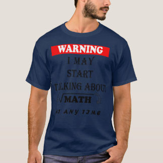 Camiseta Aviso Que Posso Começar A Falar De Matemática A Qu