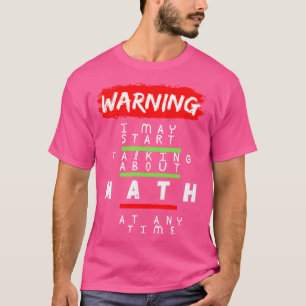 Camiseta Aviso Que Posso Começar A Falar De Matemática A Qu