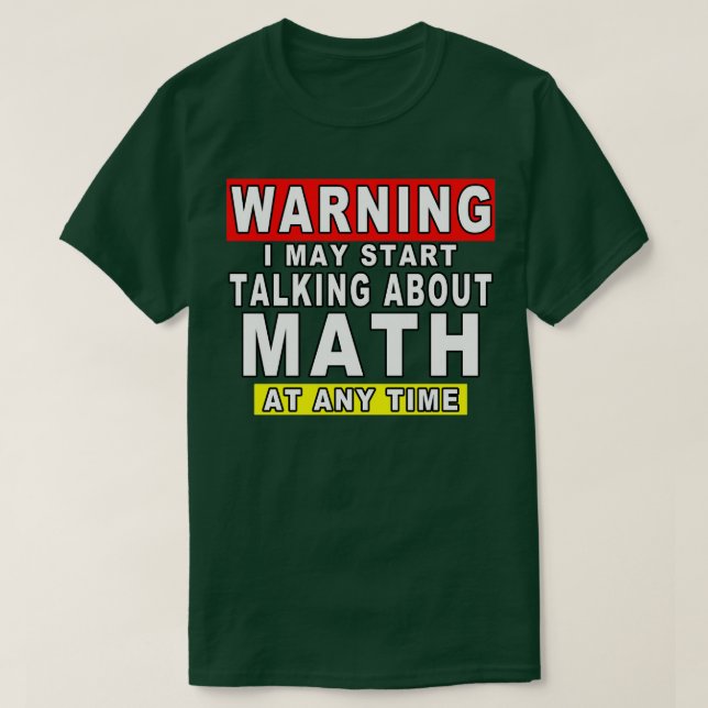 Camiseta Aviso Que Posso Começar A Falar De Matemática A Qu (Frente do Design)