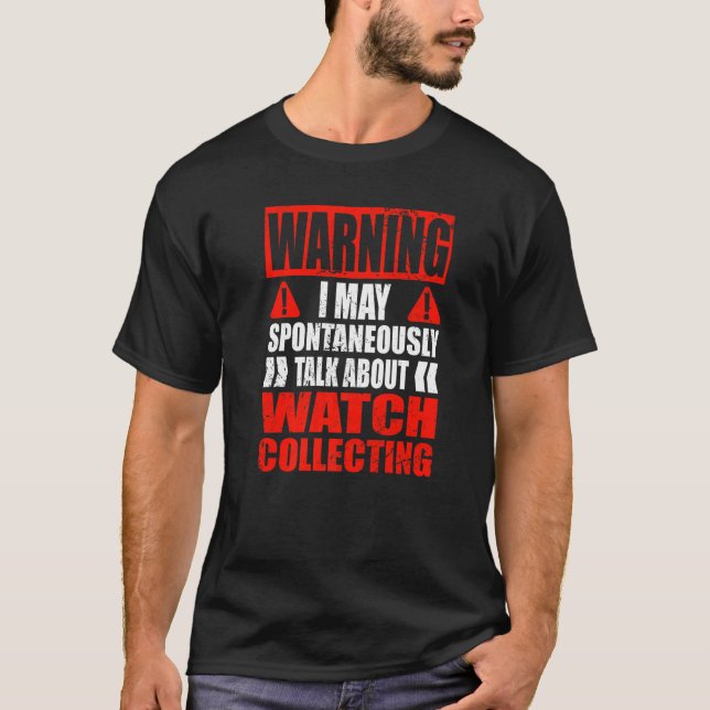 Camiseta Aviso Que Posso Falar Sobre A Coleta De Relógios (Frente)