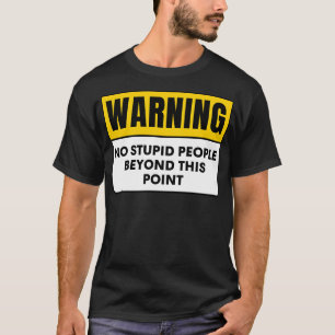 CAMISETA AVISO SEM PESSOAS ESTÚPIDAS ALÉM DESTE PONTO