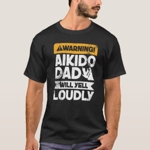 Camiseta Aviso: Will Grita Loucamente Pai de Aikido