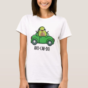 Camiseta Avo-car-do-Funny Avocado Puns