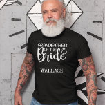 Camiseta AVÔ do BRIDE (nome)<br><div class="desc">O noivo vai adorar esta camiseta quando ela se preparar para o seu grande dia. Texto diz AVÓ do BRIDE, então um nome pessoal embaixo, se você quiser. O mesmo texto e cor se repetem na parte de trás dessa camiseta. O texto, exceto o nome pessoal, é uma imagem para...</div>