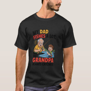 Camiseta Avô Engraçado Pescando Sempre Pega Peixe