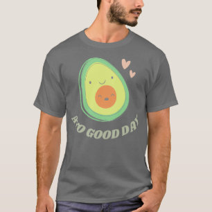 Camiseta Avo Good Day Cute Avocado Pun