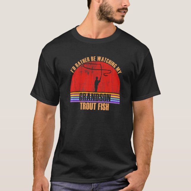 Camiseta Avô Preferiria Estar Observando Neto Pescando Trut (Frente)