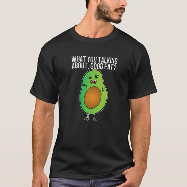 Camiseta Avocado O Que Você Está Falando Sobre Gordura Boa (Frente)