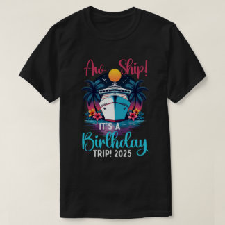 Camiseta Aw Ship É A Birthday Trip 2025 Engraçado