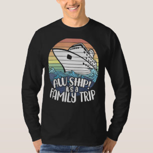 Camiseta Aw Ship É A Family Trip Cruise Vacation
