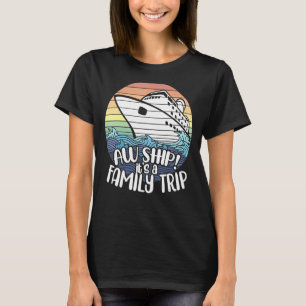 Camiseta Aw Ship É A Family Trip Cruise Vacation