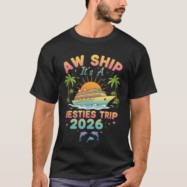 Camiseta Aw Ship It’s a Besties Trip Cruise 2026 Vacation (Frente)