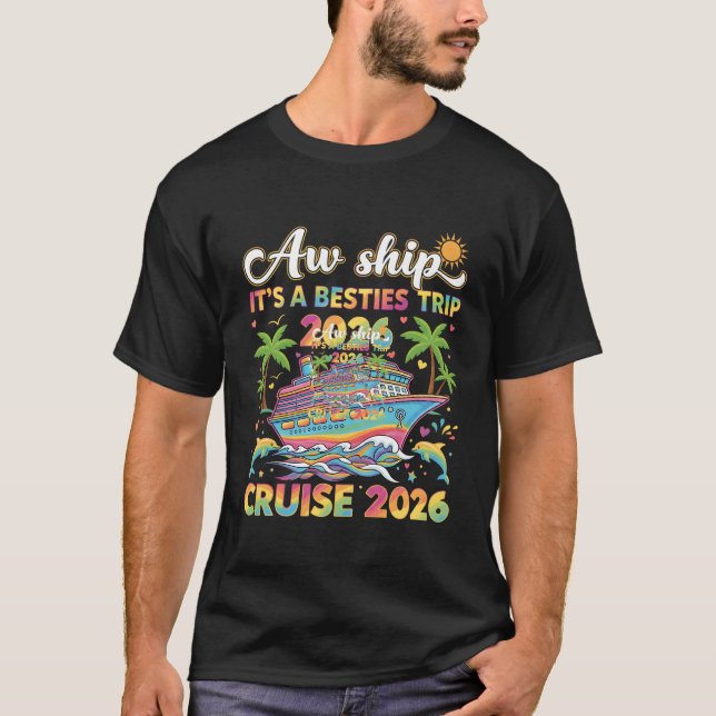 Camiseta Aw Ship It’s a Besties Trip Cruise 2026 Vacation (Frente)