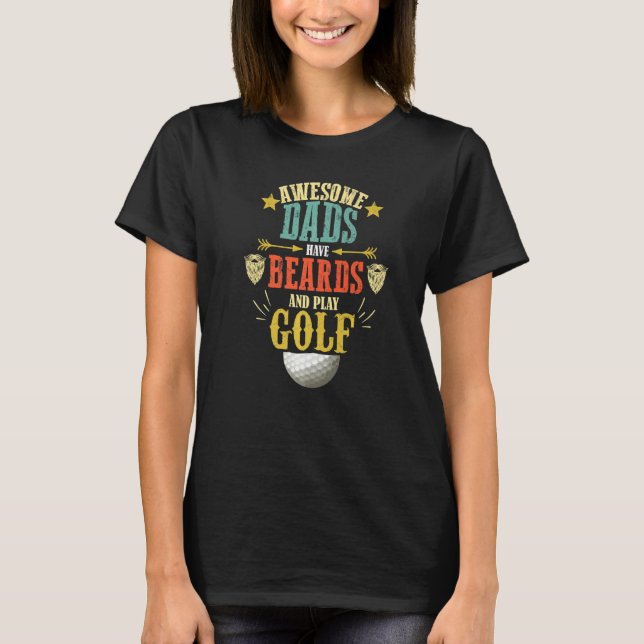 Camiseta Awesome Dads Have Beards and Play Golf  Fathers Da (Frente)