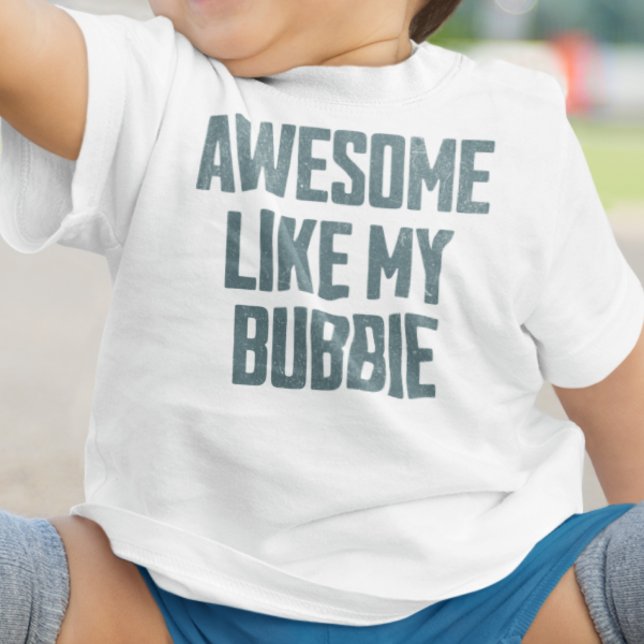 Camiseta AWESOME LIKE MY BUBBIE Funny (Criador carregado)