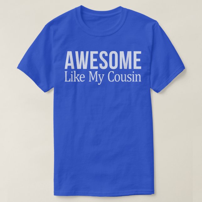 Camiseta Awesome Like My Cousin  (Frente do Design)
